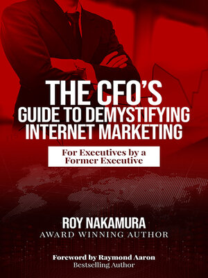 cover image of The CFO'S Guide to Demystifying Internet Marketing